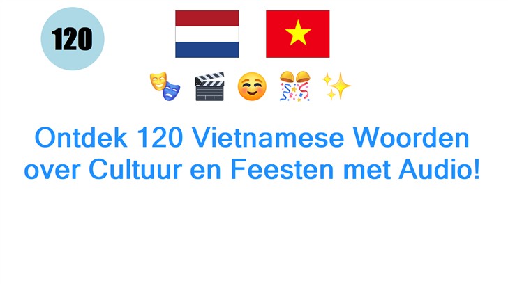 Ontdek 120 Vietnamese Woorden over Cultuur en Feesten met Audio!
